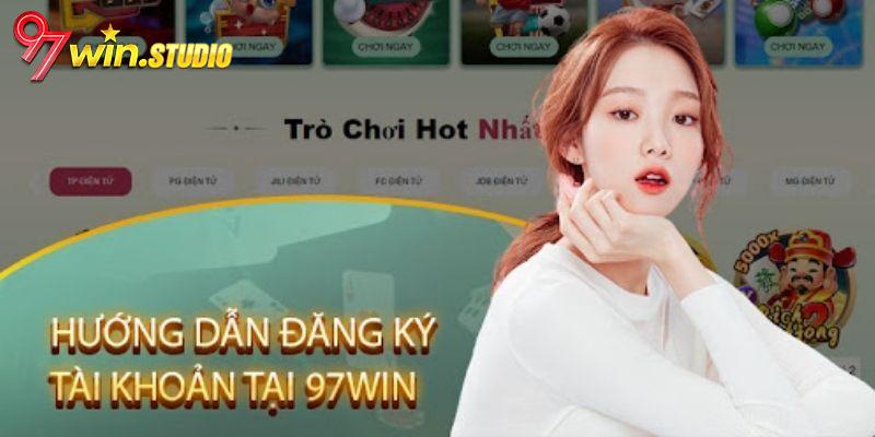 Hướng dẫn đăng ký tài khoản tại 97WIN