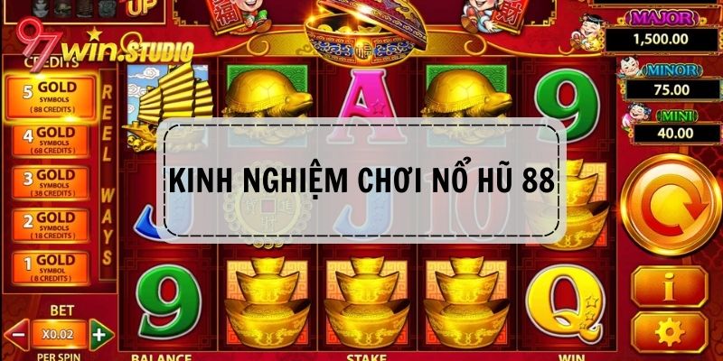 Kinh nghiệm quay hũ 88 rinh thưởng cực lớn