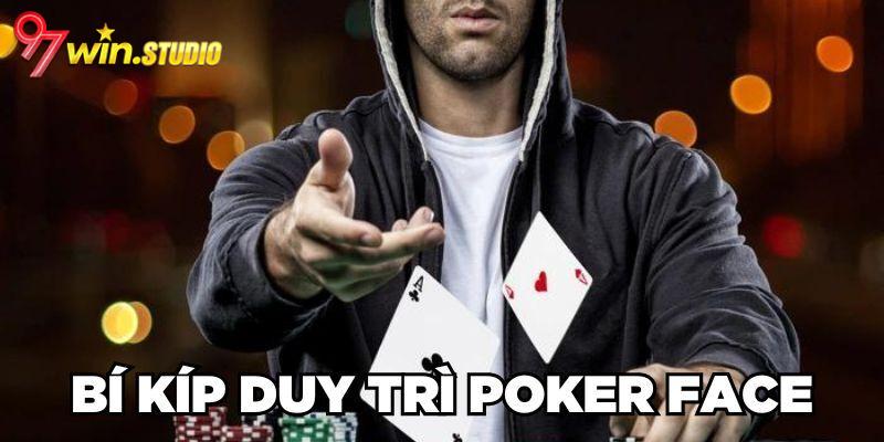 Mẹo luyện tập để có gương mặt poker 