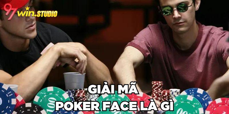 Đôi nét thông tin về poker face