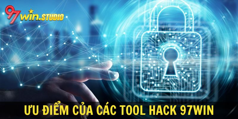 Ưu điểm khi cược thủ sử dụng tool hack 97WIN